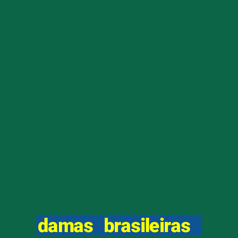 damas brasileiras jogar online